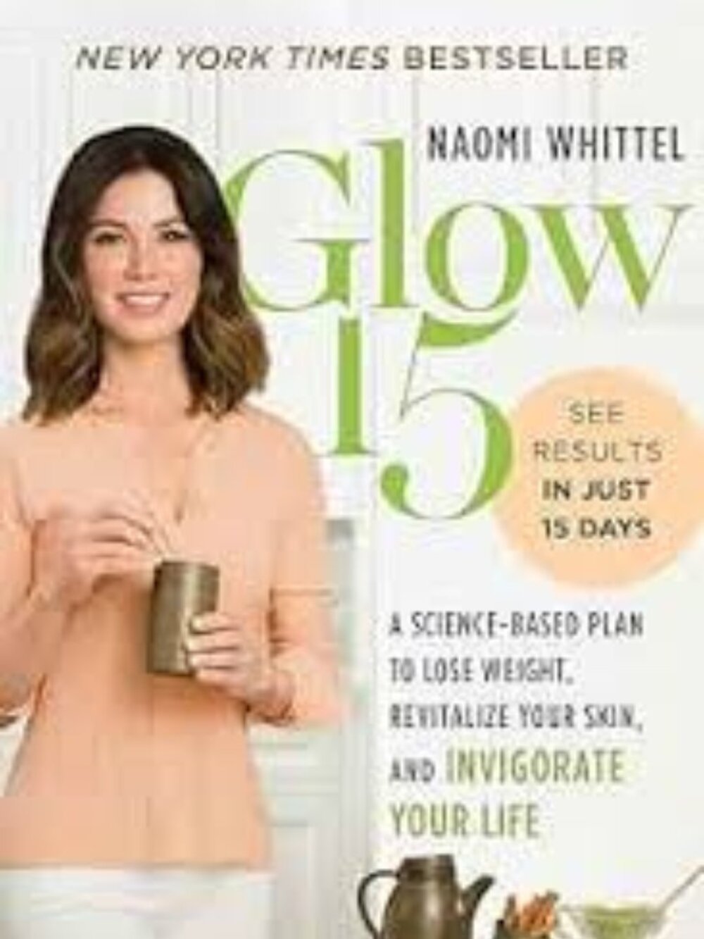 Glow15: A Science-Based Plan to Lose Weight, Revitalize Your Skin, and Invigorat